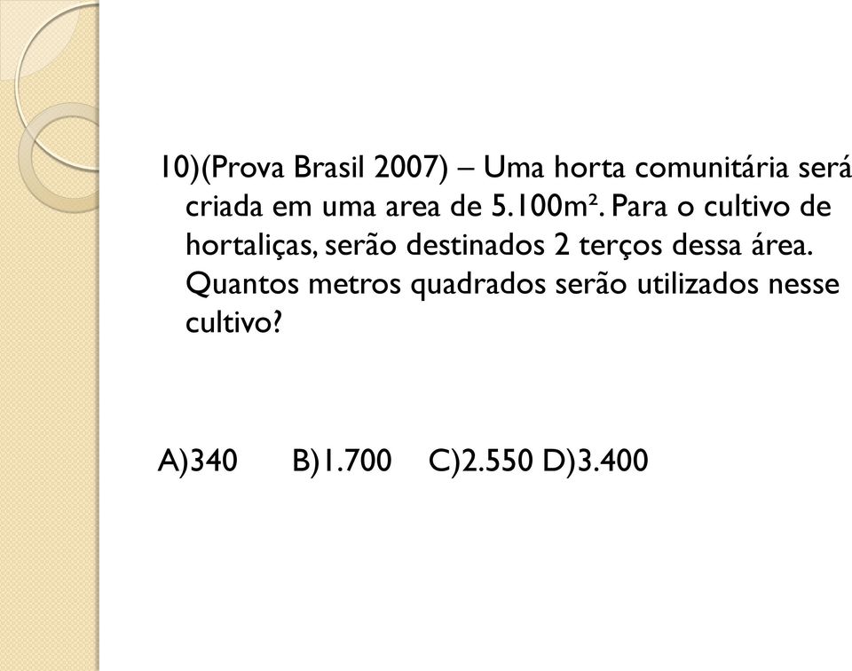 Para o cultivo de hortaliças, serão destinados 2 terços