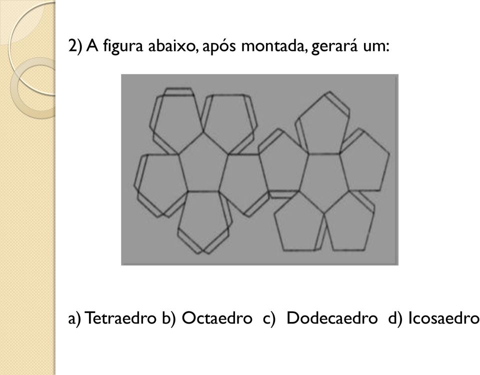 um: a) Tetraedro b)