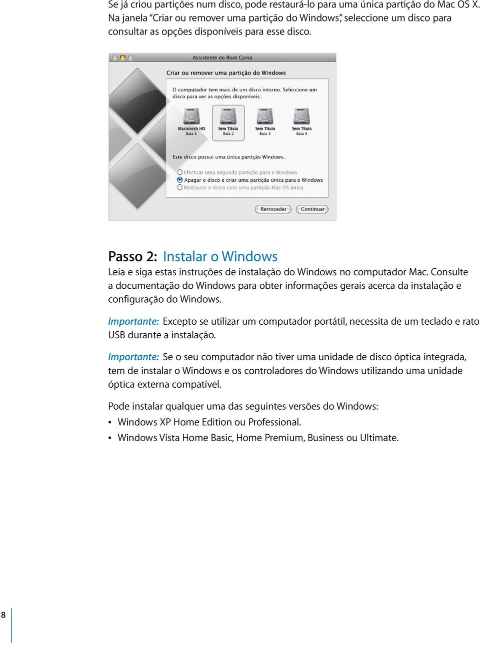 Passo 2: Instalar o Windows Leia e siga estas instruções de instalação do Windows no computador Mac.