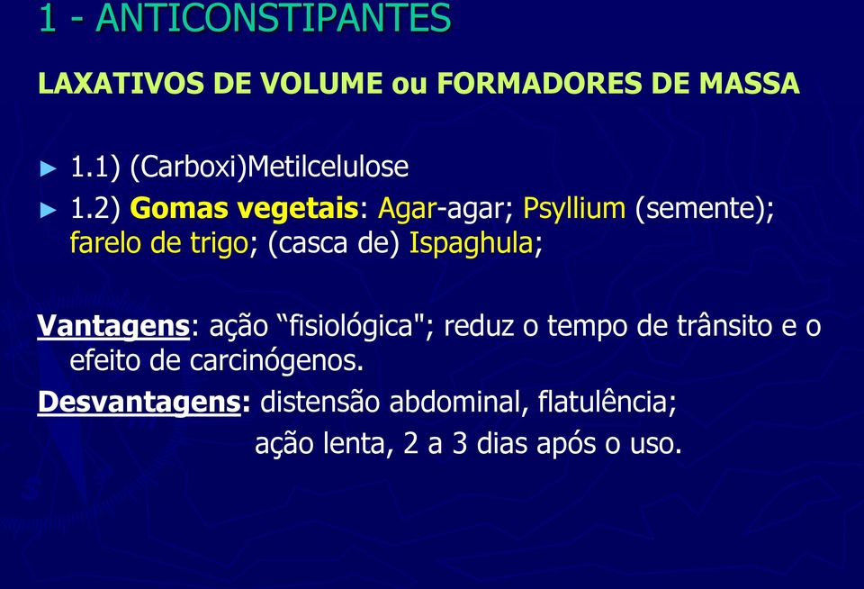 2) Gomas vegetais: Agar-agar; Psyllium (semente); farelo de trigo; (casca de)