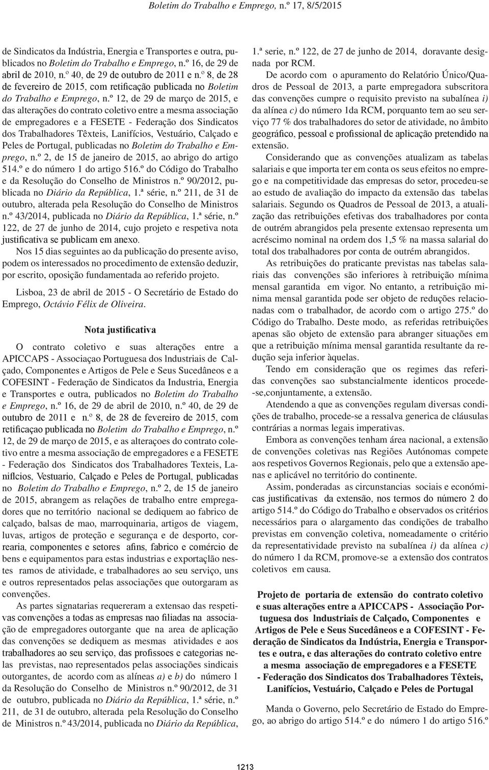 º 12, de 29 de março de 2015, e das alterações do contrato coletivo entre a mesma associação de empregadores e a FESETE - Federação dos Sindicatos dos Trabalhadores Têxteis, Lanifícios, Vestuário,