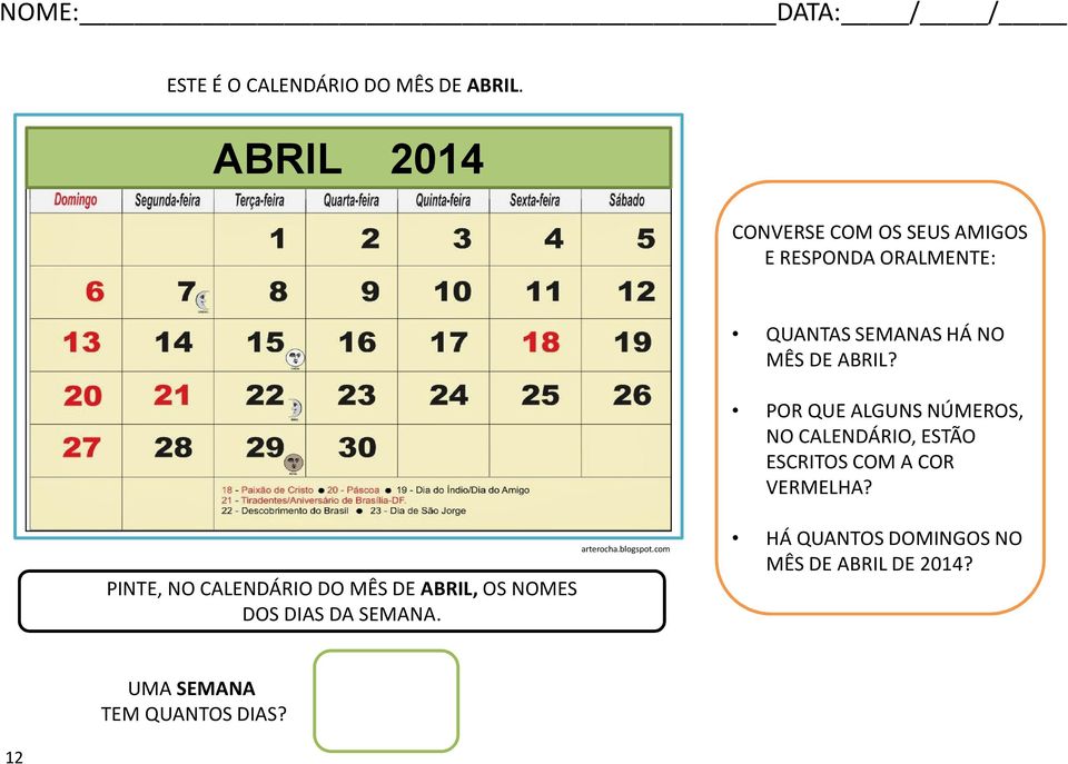 ABRIL? POR QUE ALGUNS NÚMEROS, NO CALENDÁRIO, ESTÃO ESCRITOS COM A COR VERMELHA?