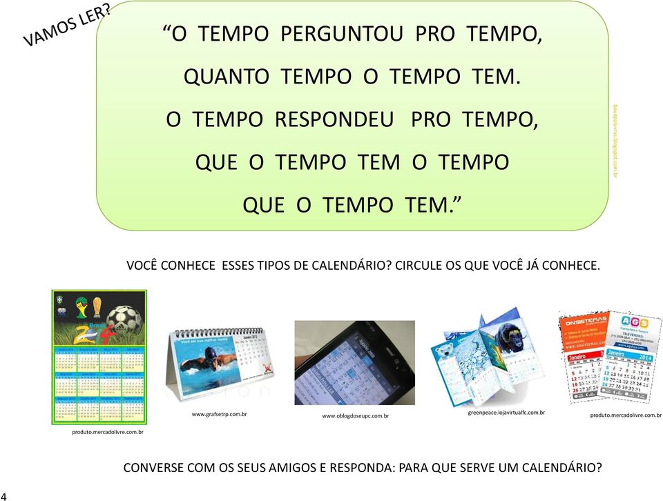 br VOCÊ CONHECE ESSES TIPOS DE CALENDÁRIO? CIRCULE OS QUE VOCÊ JÁ CONHECE. www.grafsetrp.com.br greenpeace.