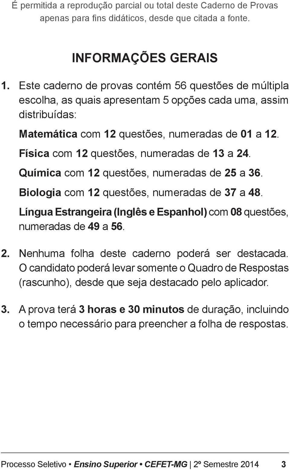 Física com 12 questões, numeradas de 13 a 24. Química com 12 questões, numeradas de 25 a 36. Biologia com 12 questões, numeradas de 37 a 48.