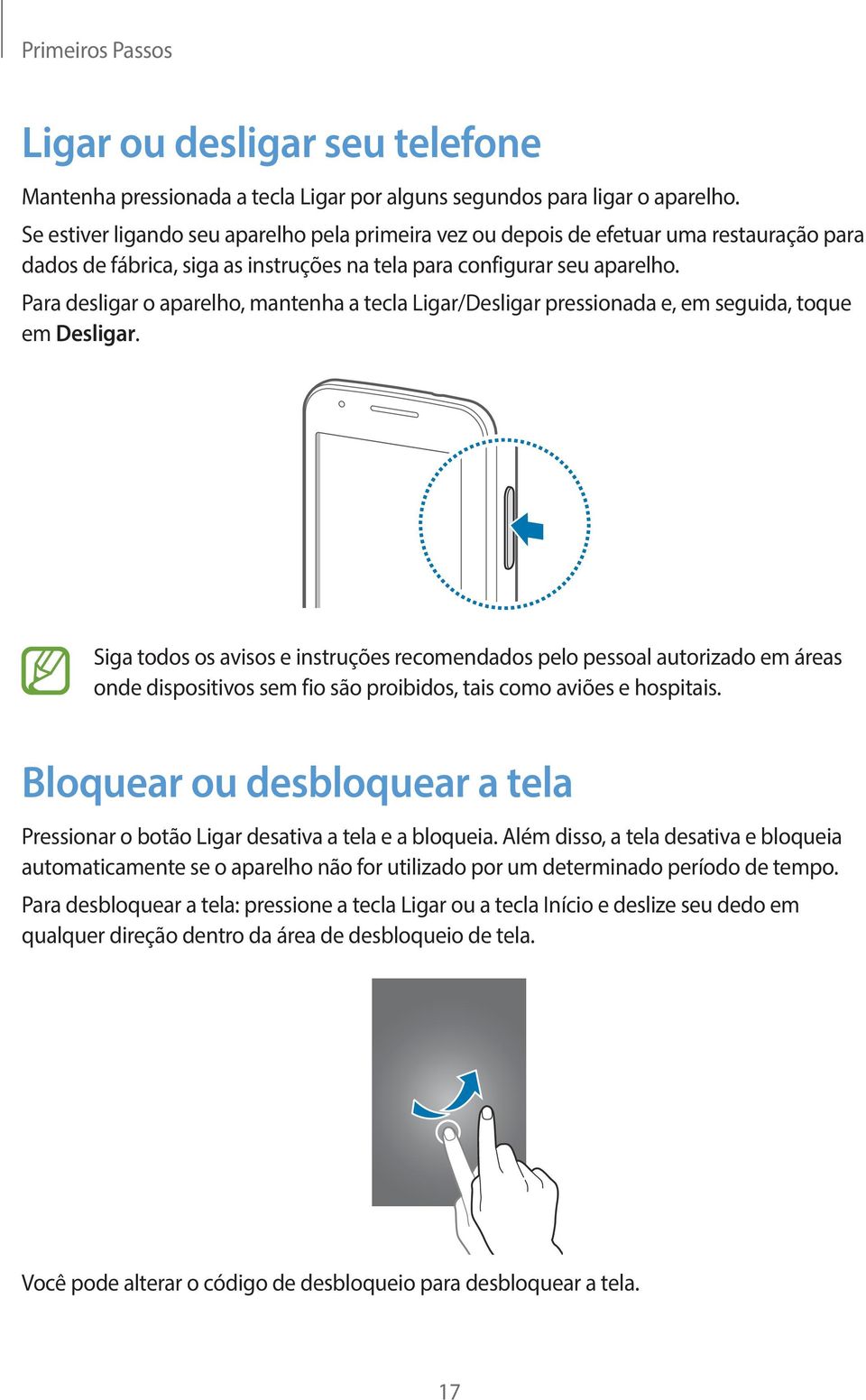 Para desligar o aparelho, mantenha a tecla Ligar/Desligar pressionada e, em seguida, toque em Desligar.