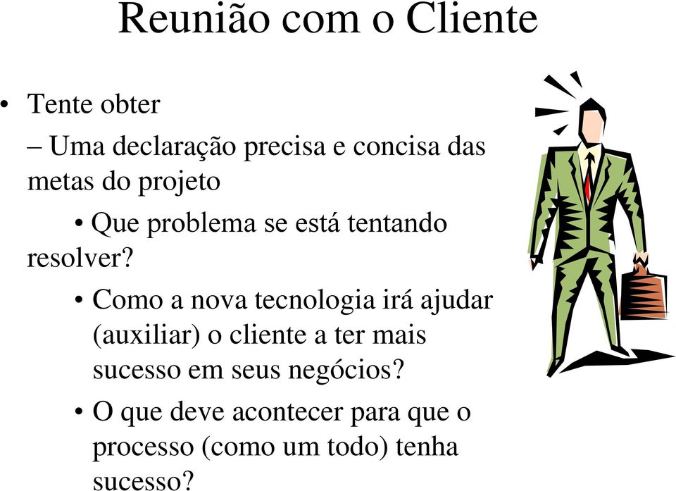 Como a nova tecnologia irá ajudar (auxiliar) o cliente a ter mais