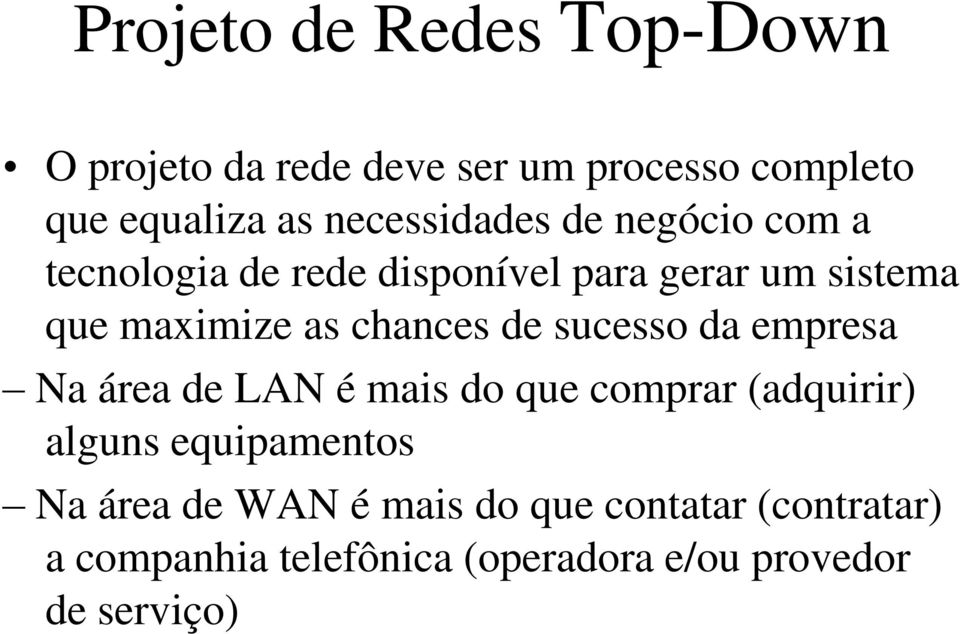 chances de sucesso da empresa Na área de LAN é mais do que comprar (adquirir) alguns equipamentos