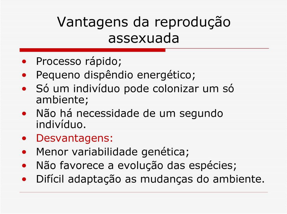 necessidade de um segundo indivíduo.