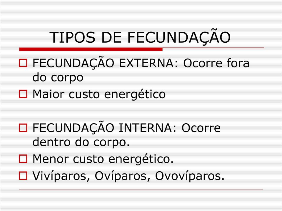 FECUNDAÇÃO INTERNA: Ocorre dentro do corpo.