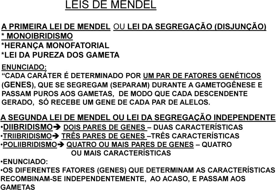 A SEGUNDA LEI DE MENDEL OU LEI DA SEGREGAÇÃO INDEPENDENTE DIIBRIDISMO DOIS PARES DE GENES DUAS CARACTERÍSTICAS TRIIBRIDISMO TRÊS PARES DE GENES TRÊS CARACTERÍSTICAS POLIIBRIDISMO QUATRO