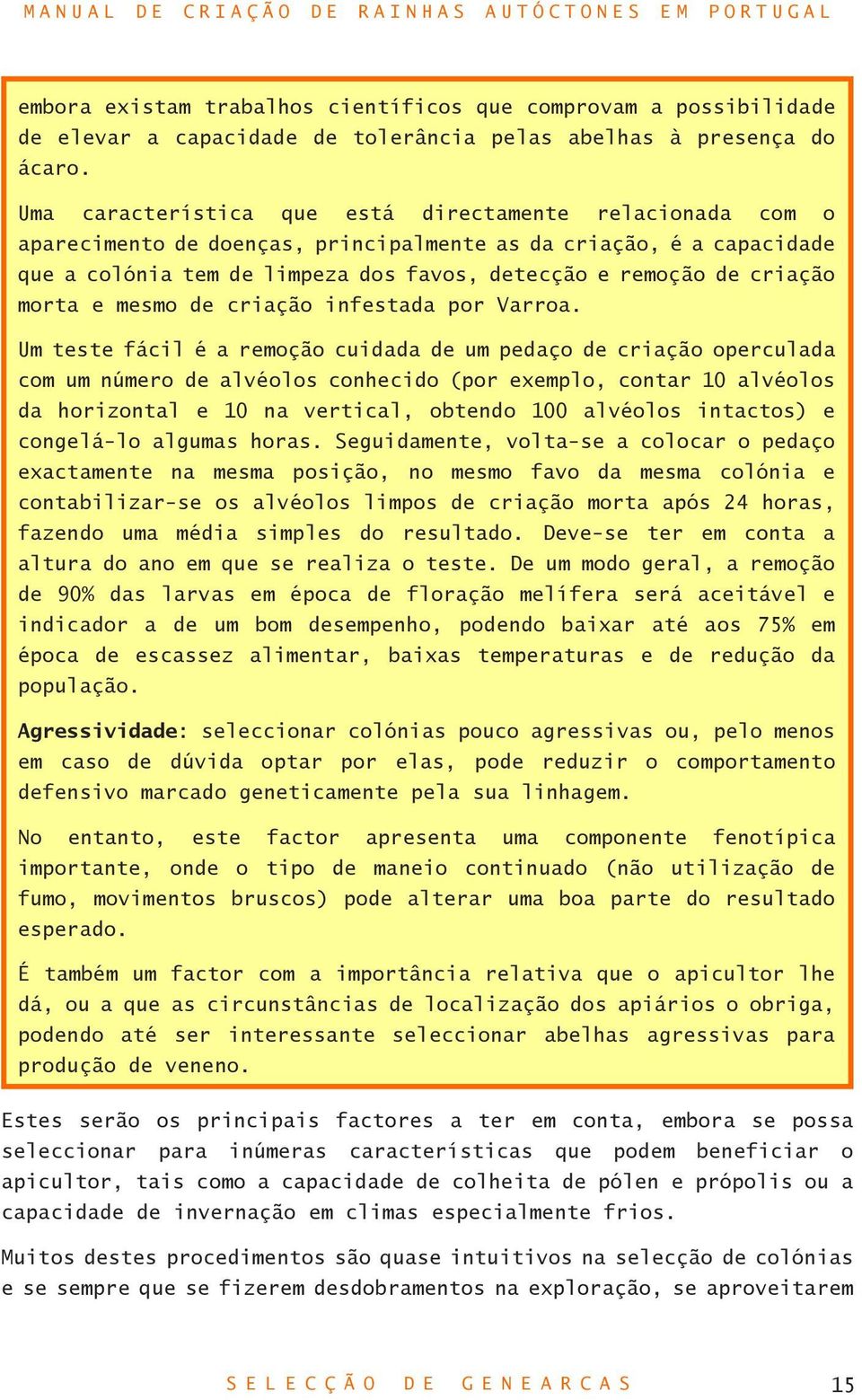 morta e mesmo de criação infestada por Varroa.