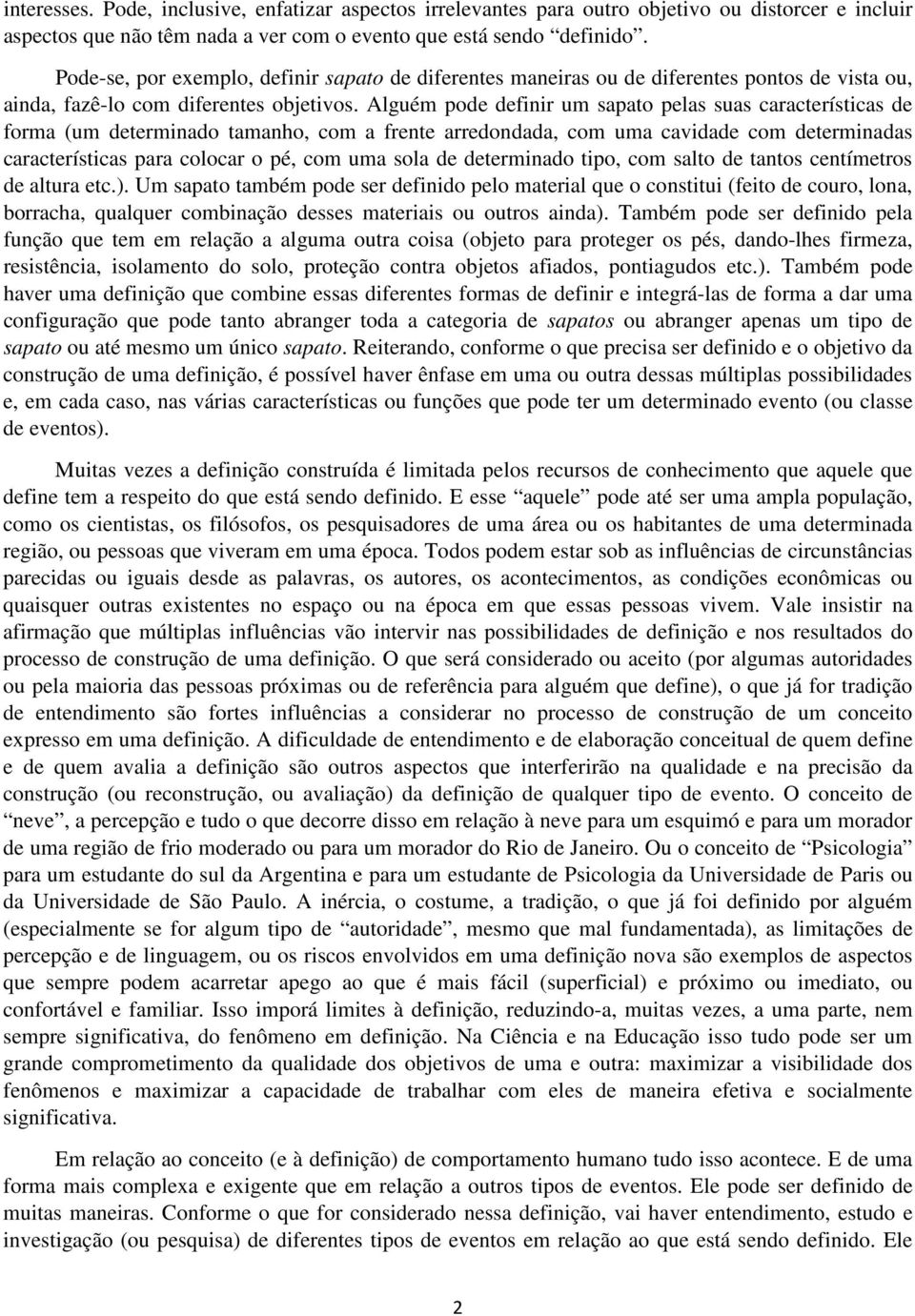 Alguém pode definir um sapato pelas suas características de forma (um determinado tamanho, com a frente arredondada, com uma cavidade com determinadas características para colocar o pé, com uma sola