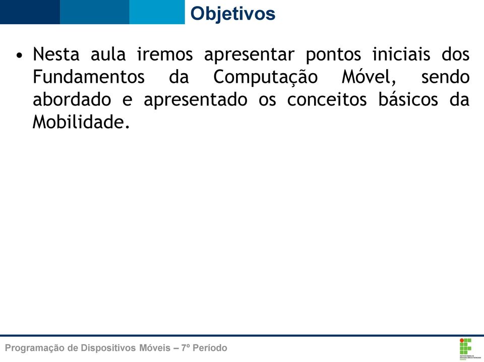 Computação Móvel, sendo abordado e