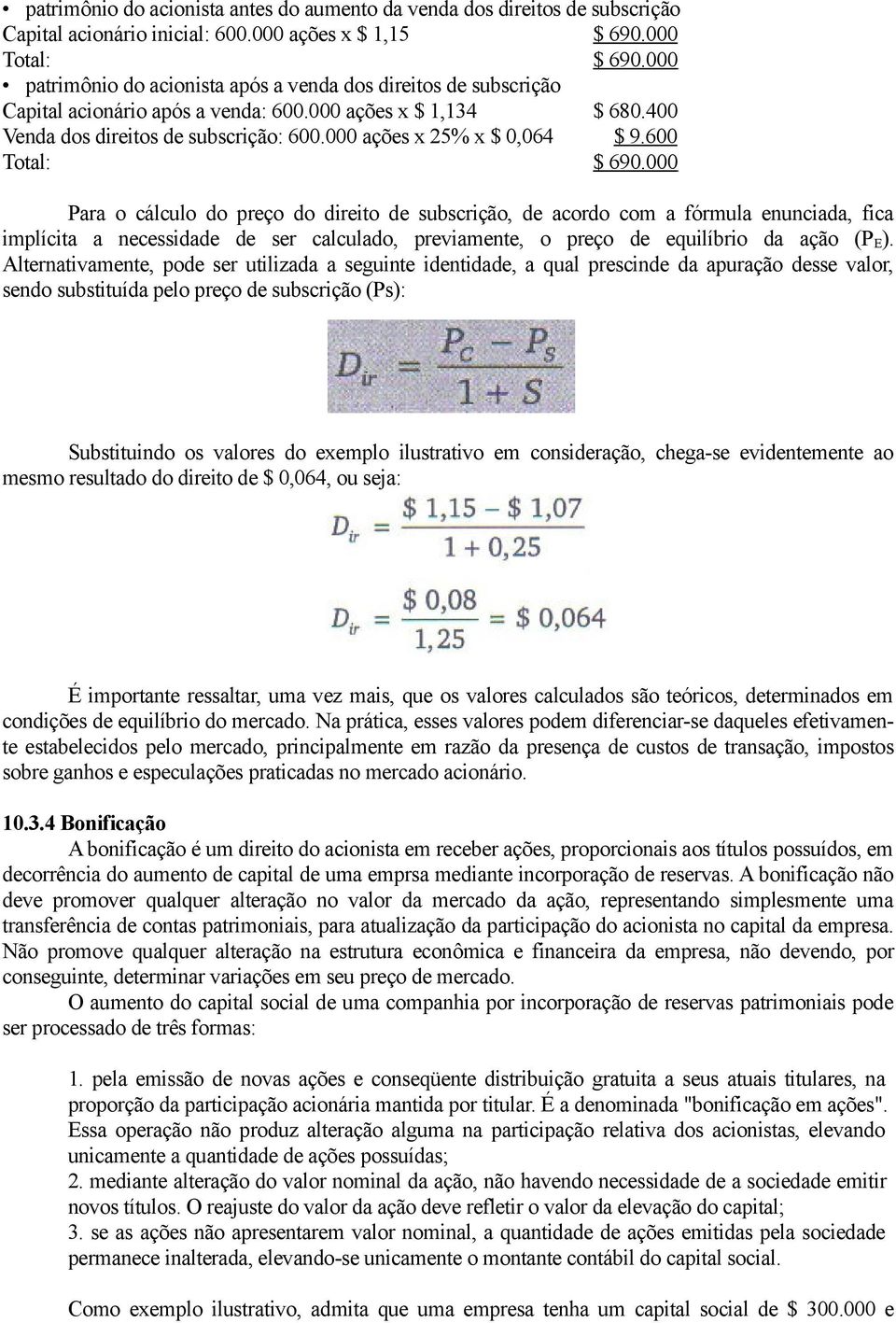 000 ações x 25% x $ 0,064 $ 9.600 Total: $ 690.