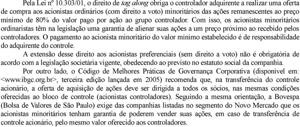 80% do valor pago por ação ao grupo controlador.