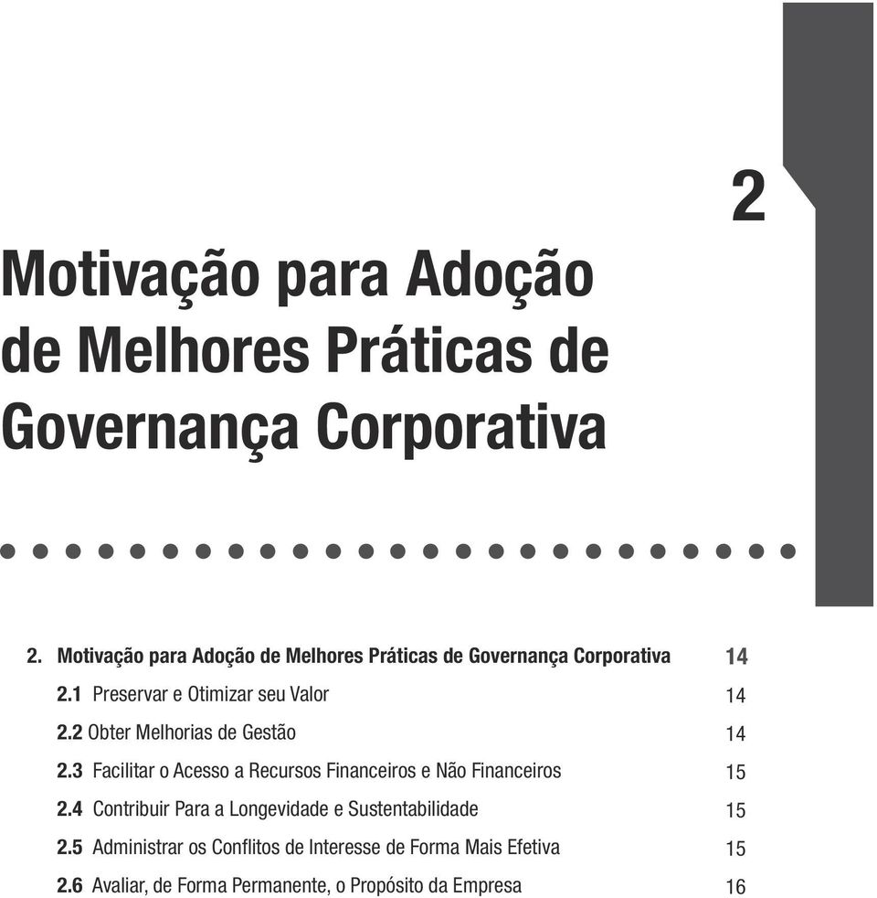 2 Obter Melhorias de Gestão 2.3 Facilitar o Acesso a Recursos Financeiros e Não Financeiros 2.