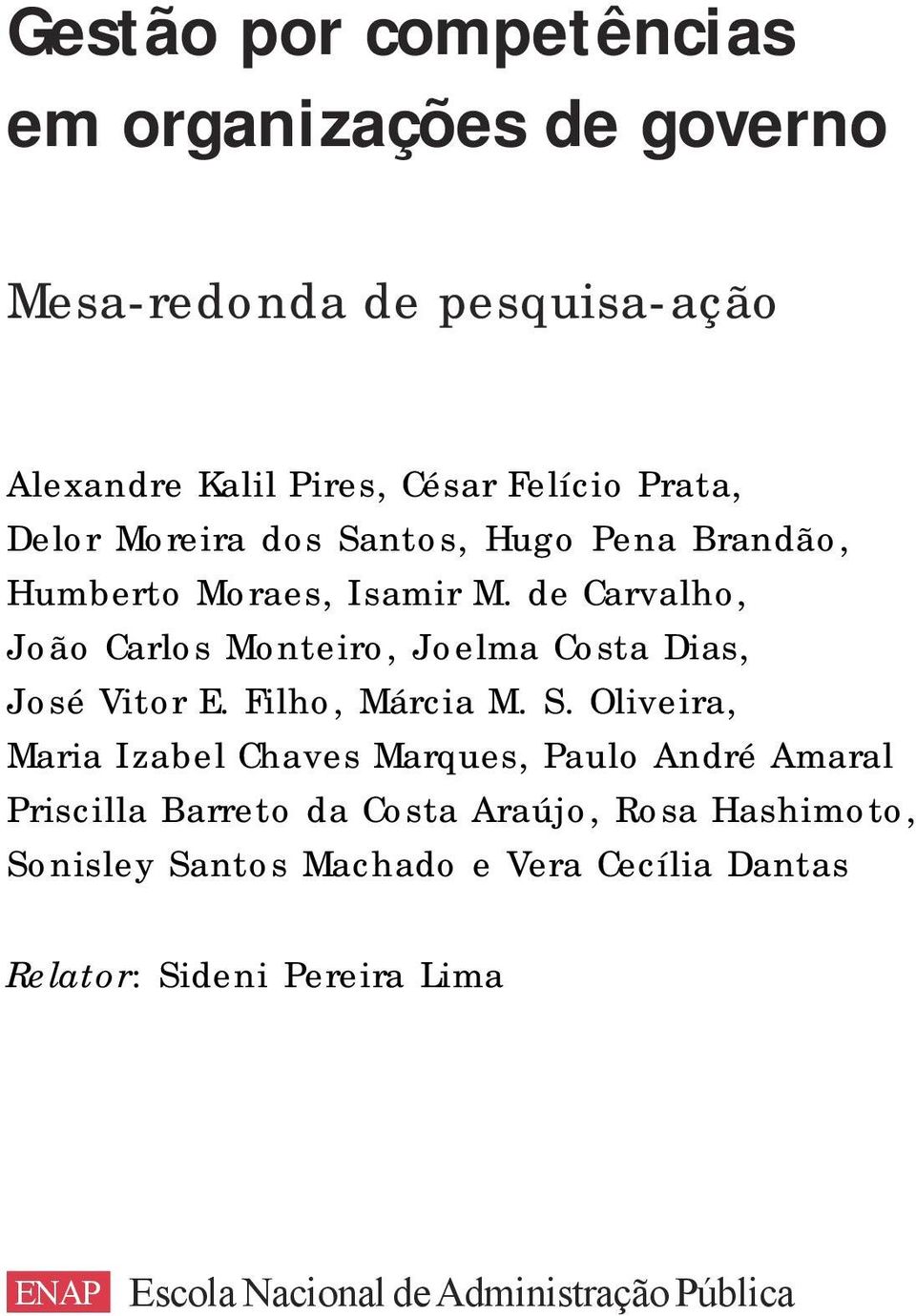 de Carvalho, João Carlos Monteiro, Joelma Costa Dias, José Vitor E. Filho, Márcia M. S.
