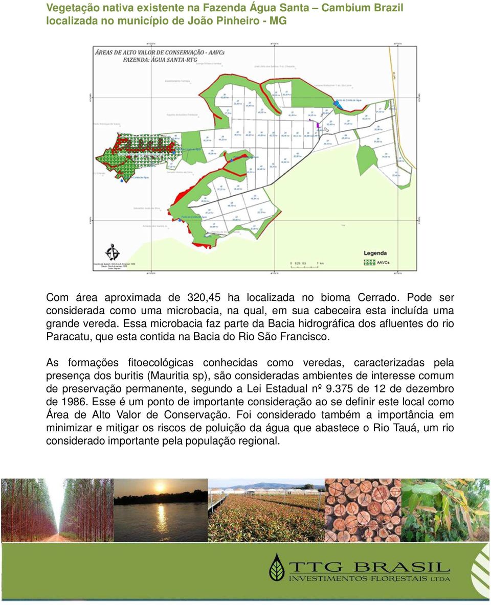 Essa microbacia faz parte da Bacia hidrográfica dos afluentes do rio Paracatu, que esta contida na Bacia do Rio São Francisco.