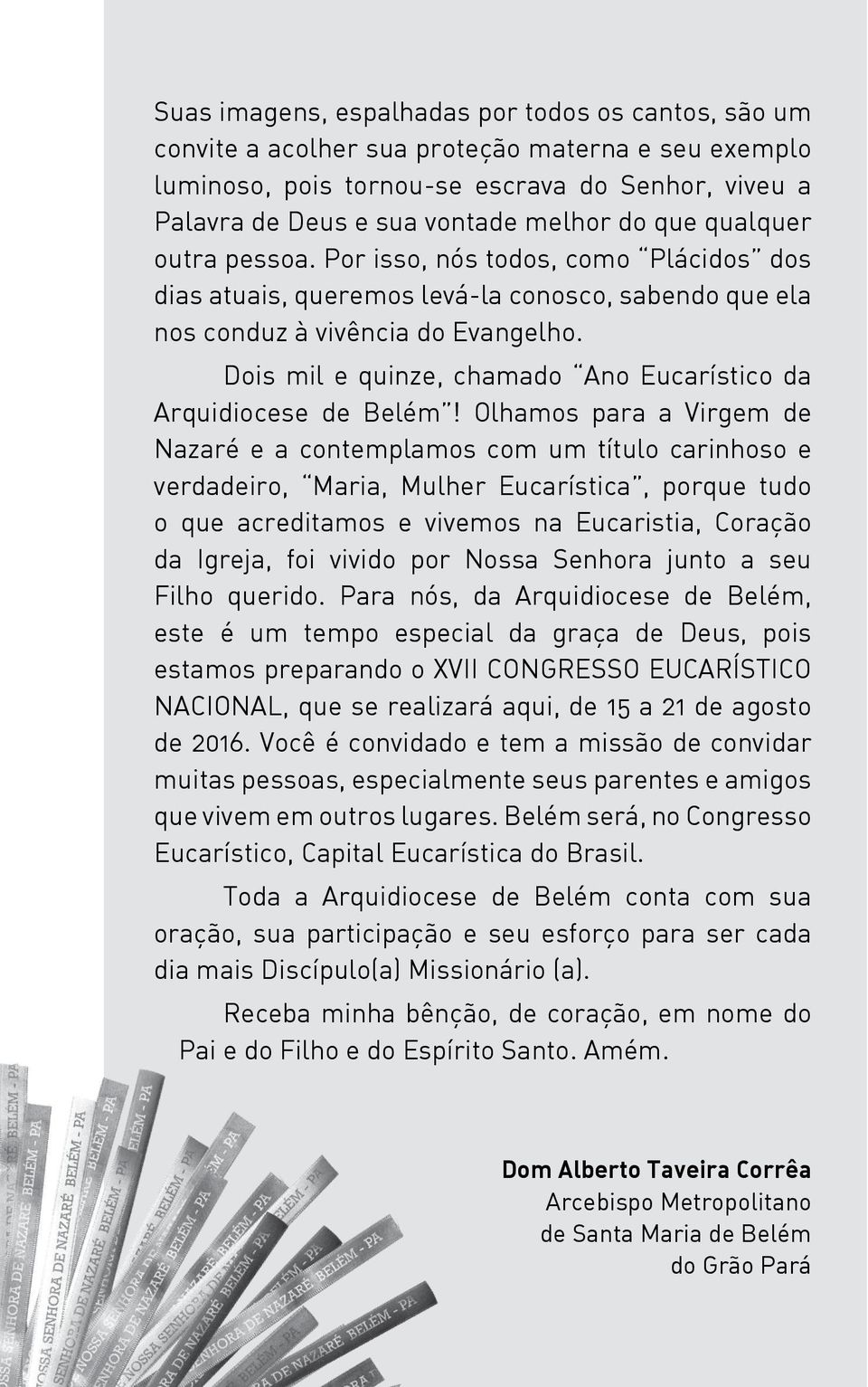 Dois mil e quinze, chamado Ano Eucarístico da Arquidiocese de Belém!