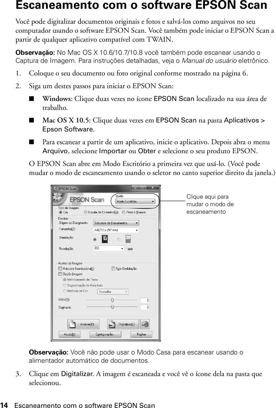 Para instruções detalhadas, veja o Manual do usuário eletrônico. 1. Coloque o seu documento ou foto original conforme mostrado na página 6. 2.