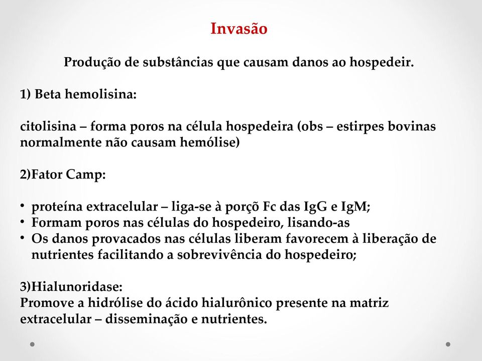 proteína extracelular liga-se à porçõ Fc das IgG e IgM; Formam poros nas células do hospedeiro, lisando-as Os danos provacados nas