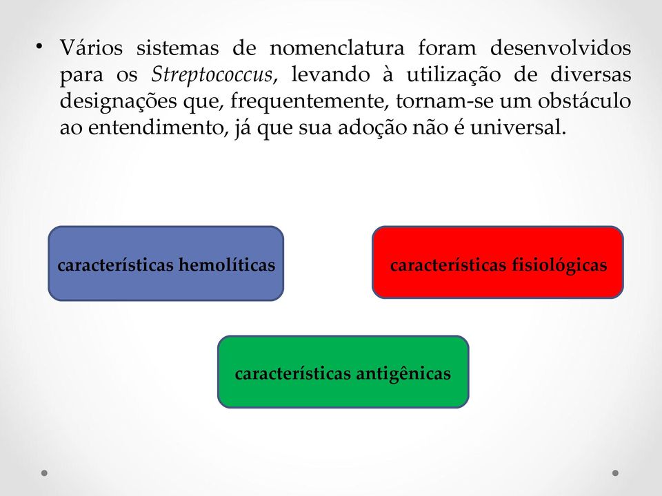 tornam-se um obstáculo ao entendimento, já que sua adoção não é universal.