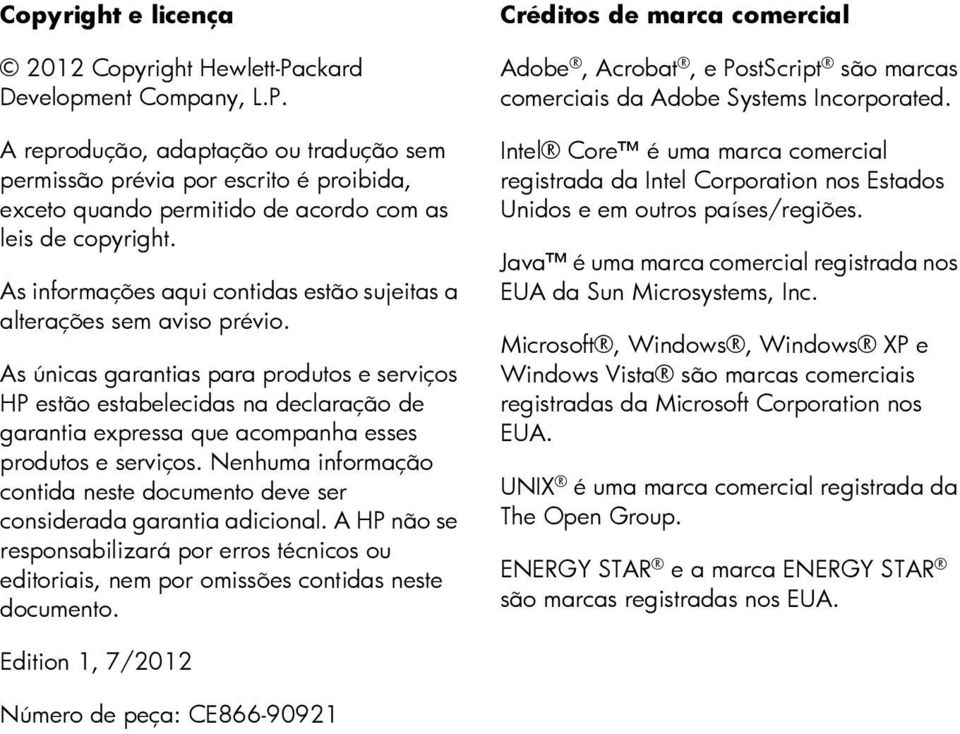 As únicas garantias para produtos e serviços HP estão estabelecidas na declaração de garantia expressa que acompanha esses produtos e serviços.