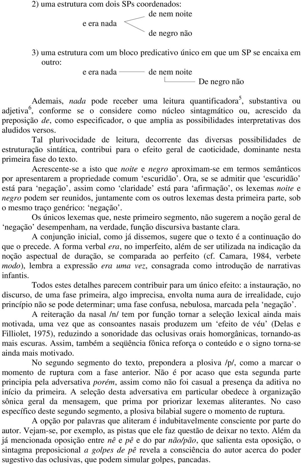 as possibilidades interpretativas dos aludidos versos.