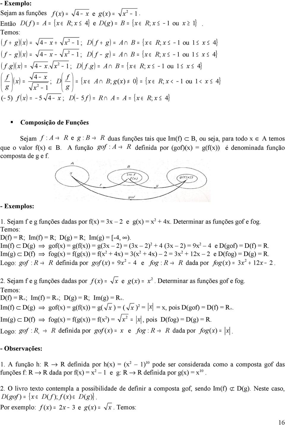 + g ) = A B = { x R; x ou x 4} 4 x x ; D( f 