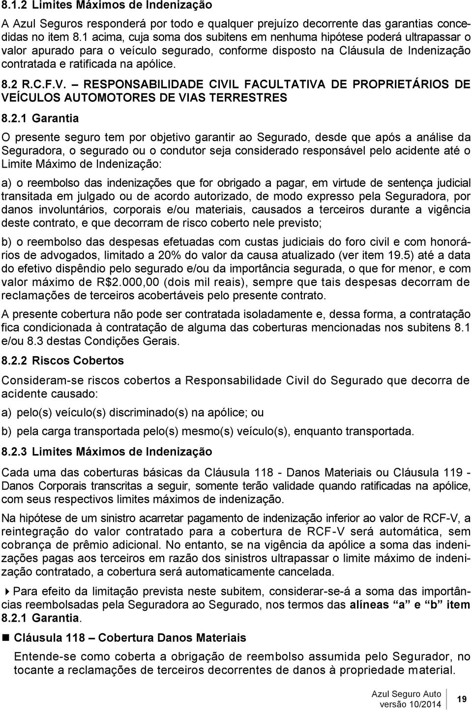 C.F.V. RESPONSABILIDADE CIVIL FACULTATIVA DE PROPRIETÁRIOS DE VEÍCULOS AUTOMOTORES DE VIAS TERRESTRES 8.2.