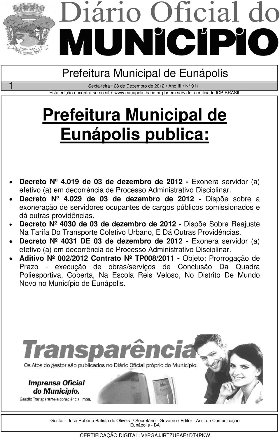 029 de 03 de dezembro de 2012 - Dispõe sobre a exoneração de servidores ocupantes de cargos públicos comissionados e dá outras providências.