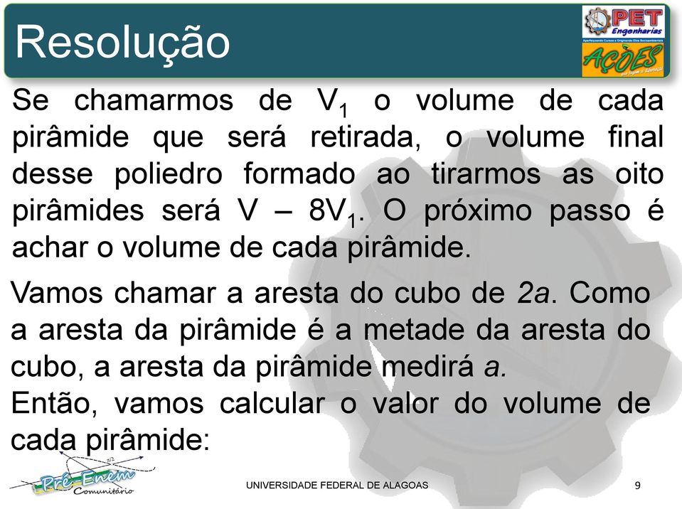 amos chamar a aresta do cubo de 2a.