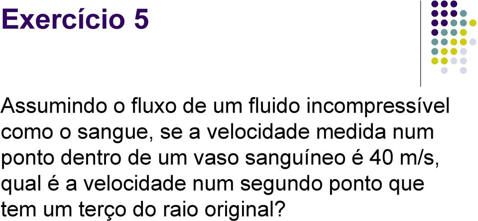 num ponto dentro de um vaso sanguíneo é 40 m/s, qual