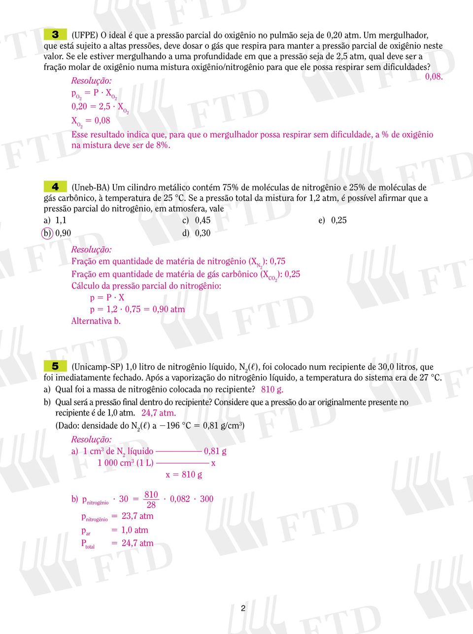 Se ele estver mergulhando a uma prounddade em que a pressão seja de 2, atm, qual deve ser a ração molar de oxgêno numa mstura oxgêno/ntrogêno para que ele possa resprar sem dculdades? 0,08. p O2 P?