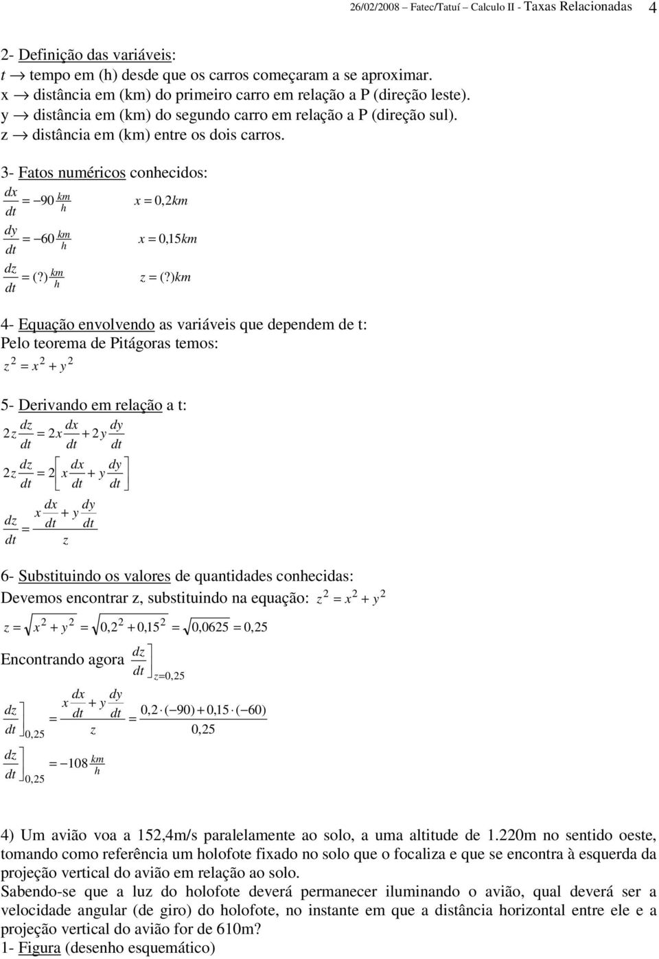 - Fatos numéricos conhecidos: 90 km h x 0, km 60 km h x 0, 15km dz (?) km h z (?