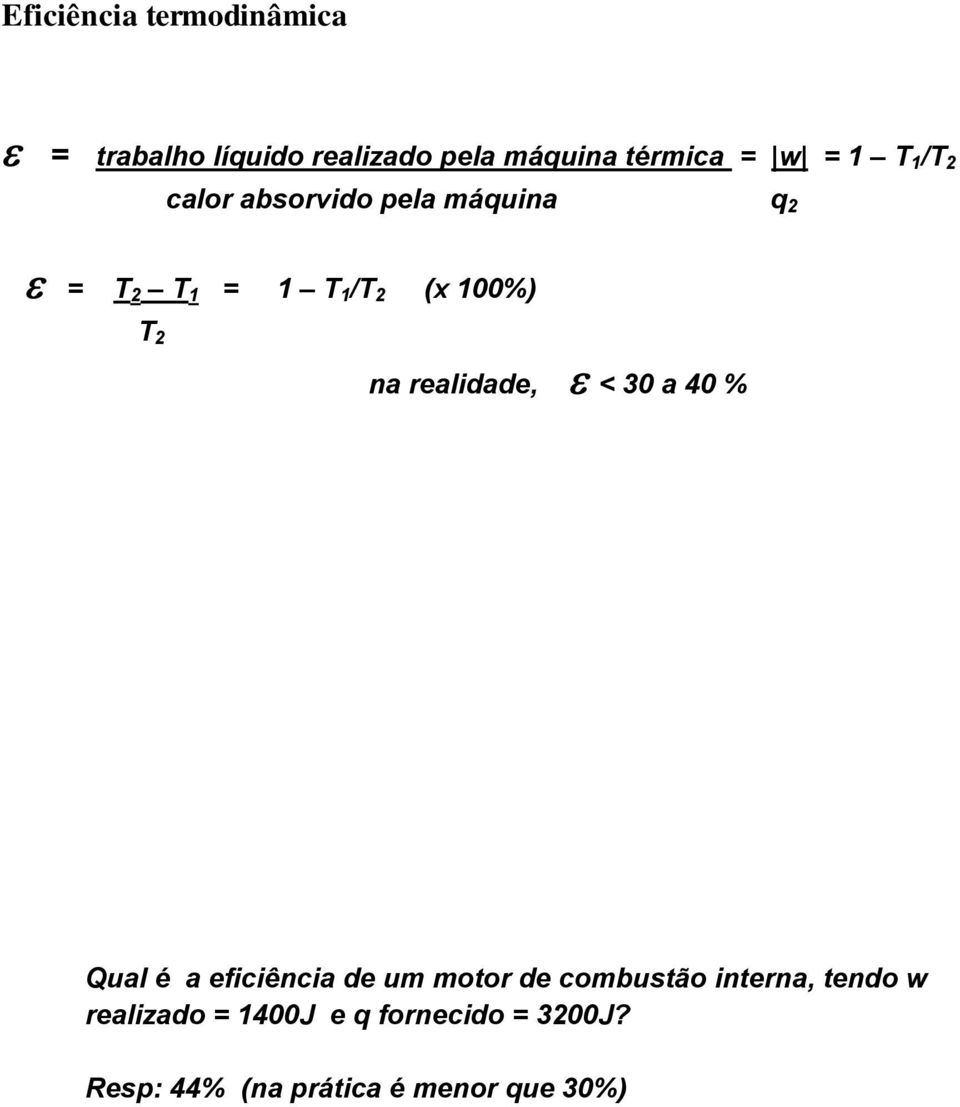 na realidade, < 30 a 40 % Qual é a eficiência de um motor de combustão interna,