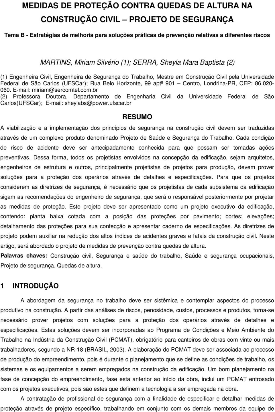 Horizonte, 99 aptº 901 Centro, Londrina-PR, CEP: 86.020-060. E-mail: miriam@sercomt