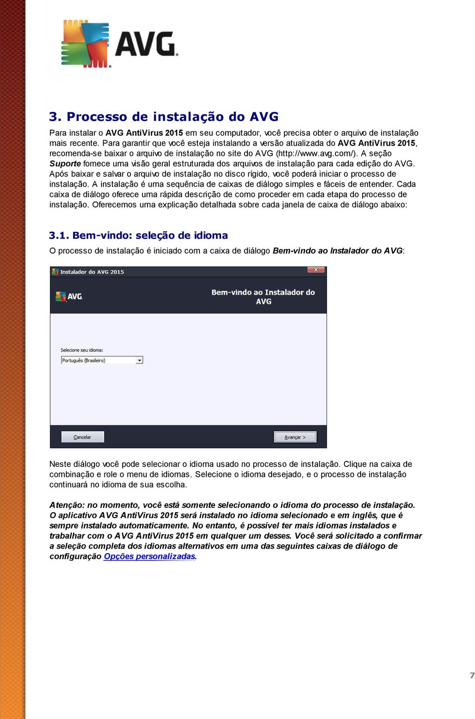 A seção Suporte fornece uma visão geral estruturada dos arquivos de instalação para cada edição do AVG.