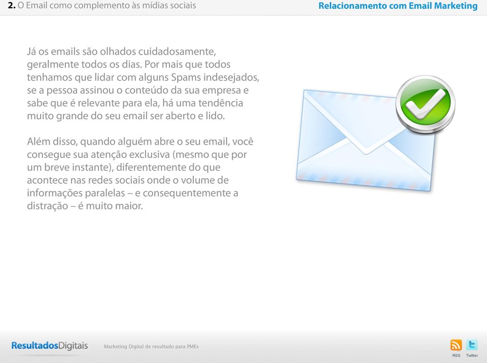 uma tendência muito grande do seu email ser aberto e lido.