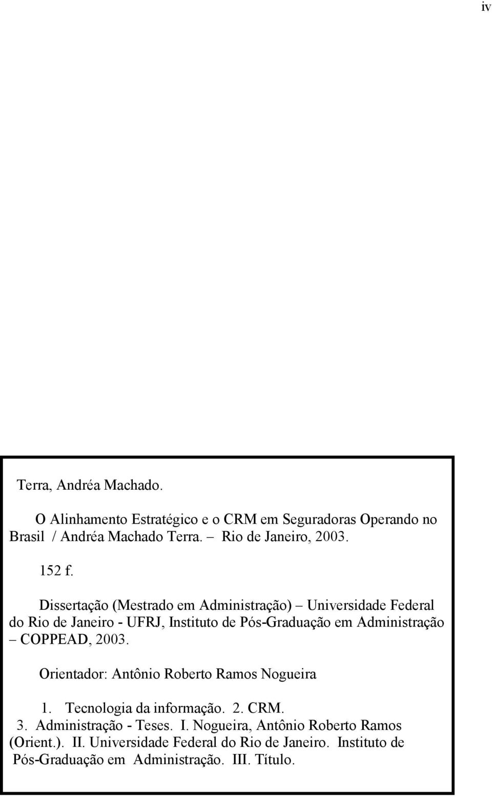 Dissertação (Mestrado em Administração) Universidade Federal do Rio de Janeiro - UFRJ, Instituto de Pós-Graduação em Administração