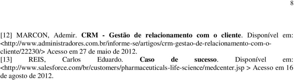 br/informe-se/artigos/crm-gestao-de-relacionamento-com-ocliente/22230/> Acesso em 27 de maio de