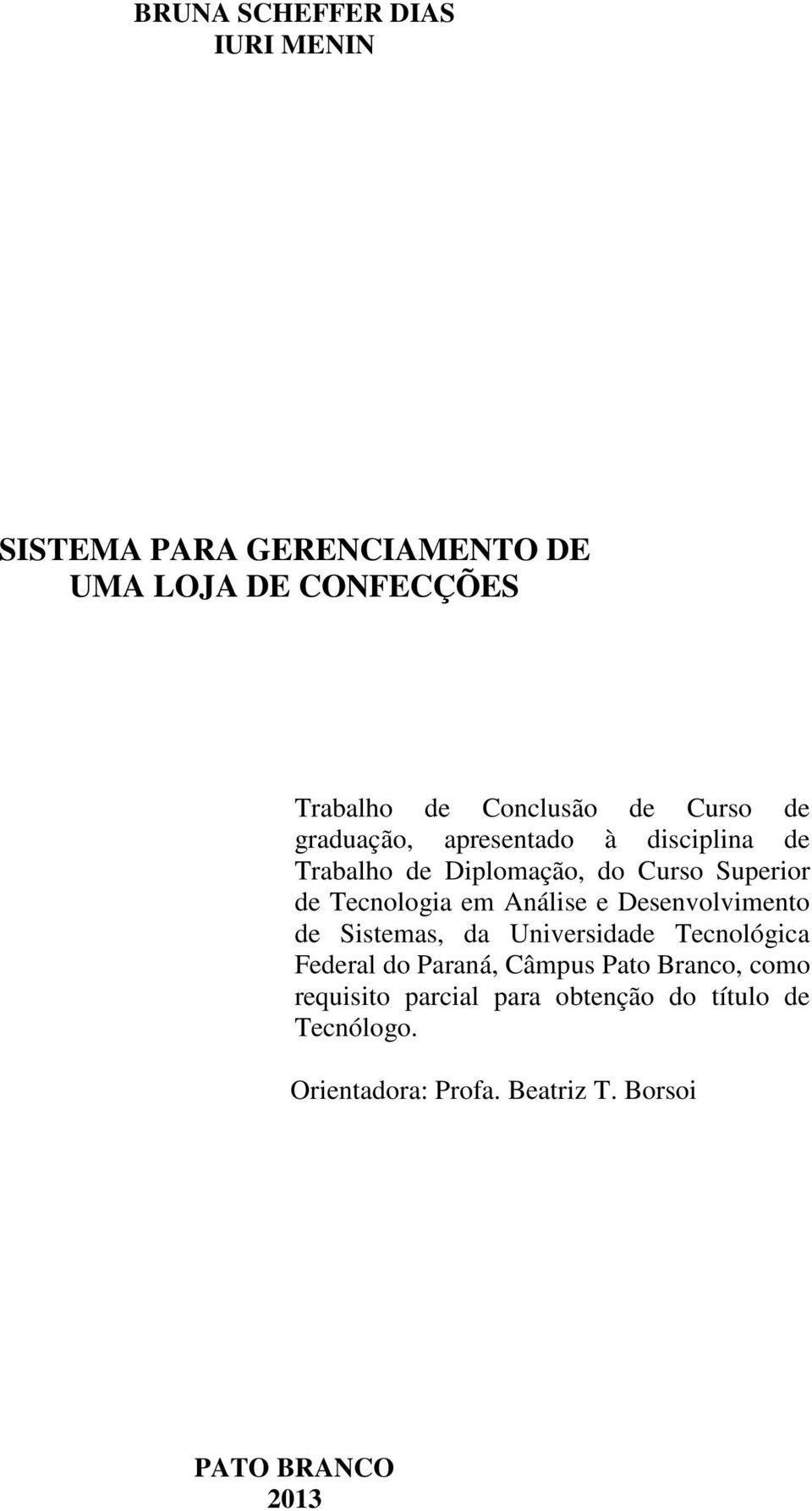 Análise e Desenvolvimento de Sistemas, da Universidade Tecnológica Federal do Paraná, Câmpus Pato Branco,