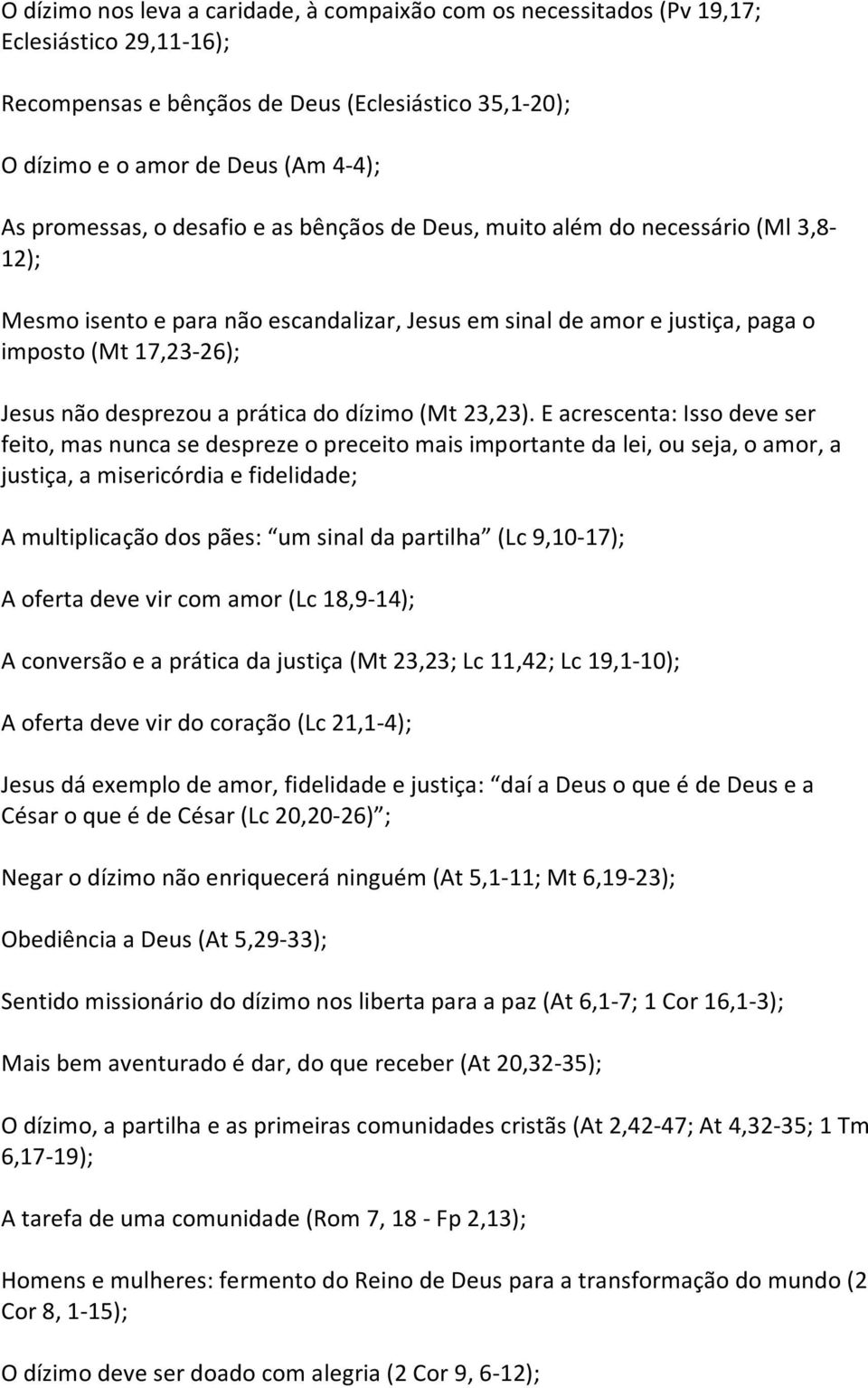 desprezou a prática do dízimo (Mt 23,23).