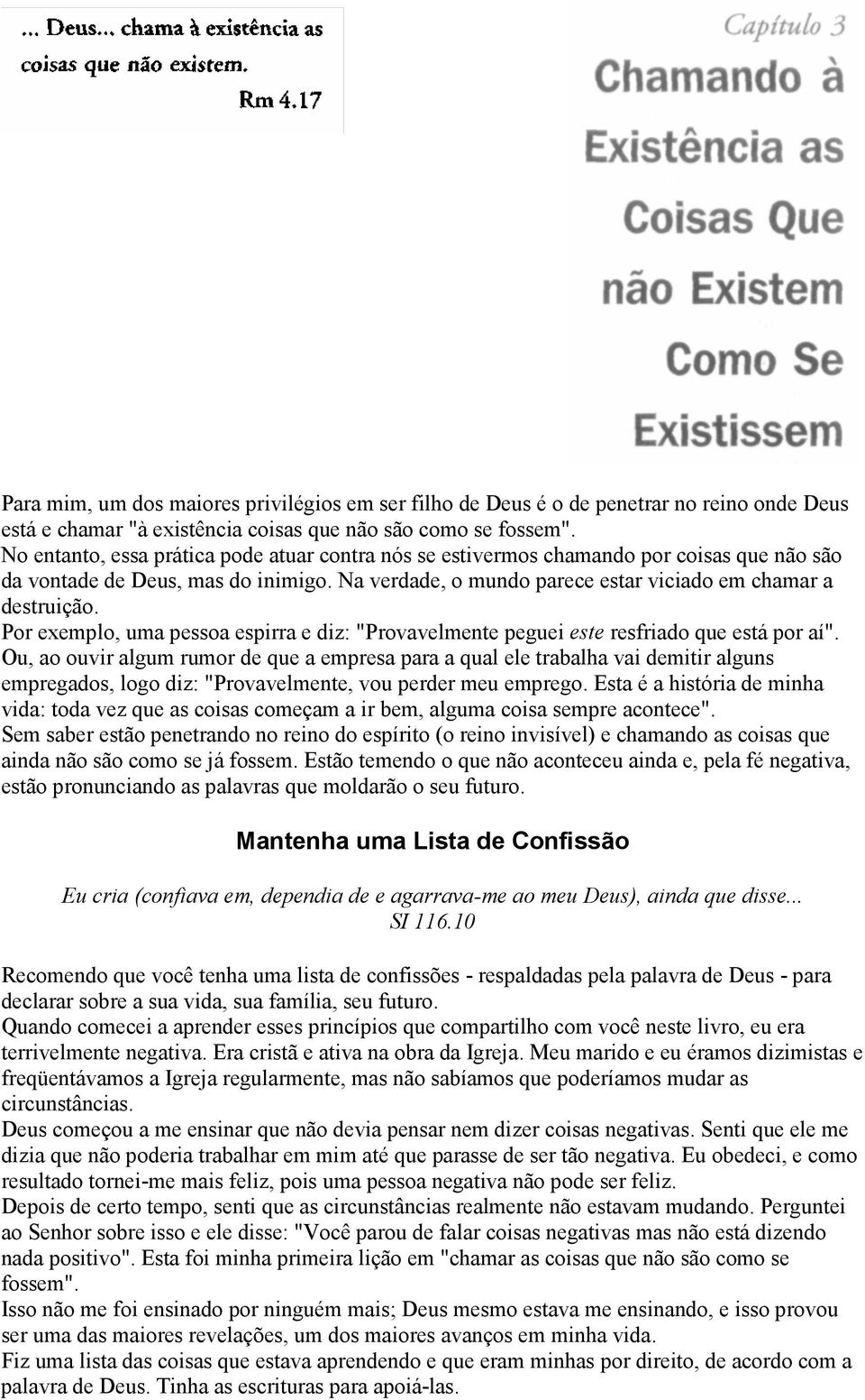 Por exemplo, uma pessoa espirra e diz: "Provavelmente peguei este resfriado que está por aí".