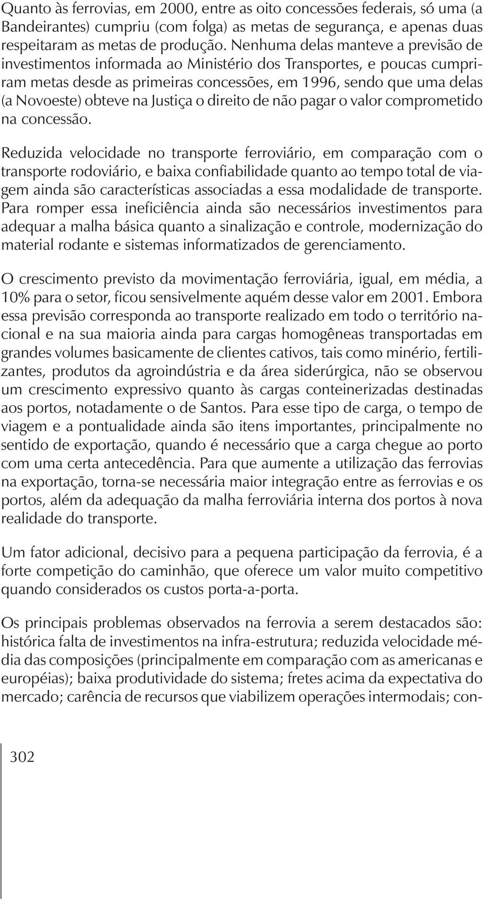 Justiça o direito de não pagar o valor comprometido na concessão.