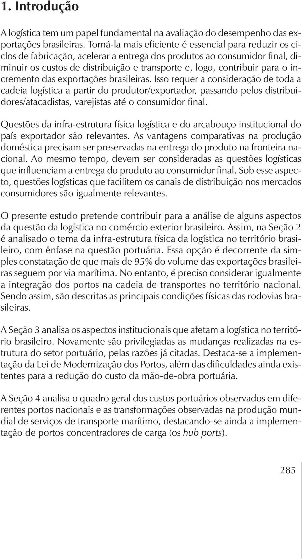 o incremento das exportações brasileiras.