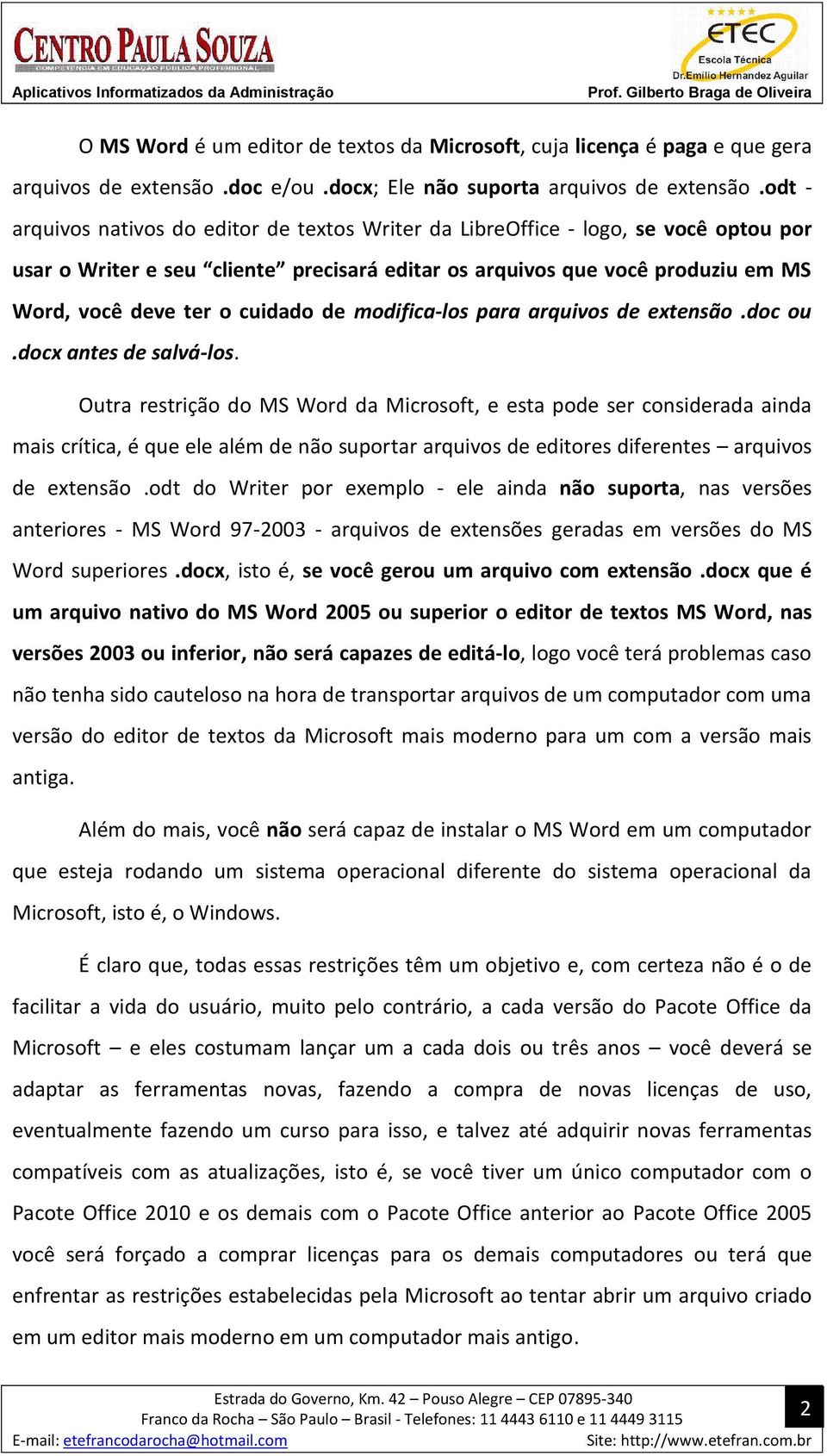 cuidado de modifica-los para arquivos de extensão.doc ou.docx antes de salvá-los.