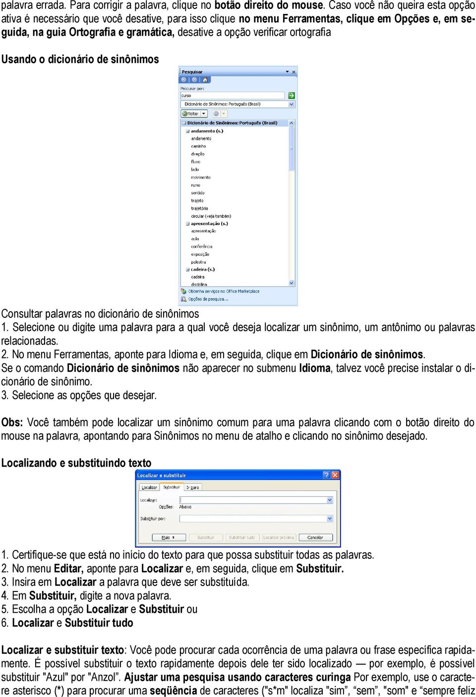 ortografia Usando o dicionário de sinônimos Consultar palavras no dicionário de sinônimos 1.