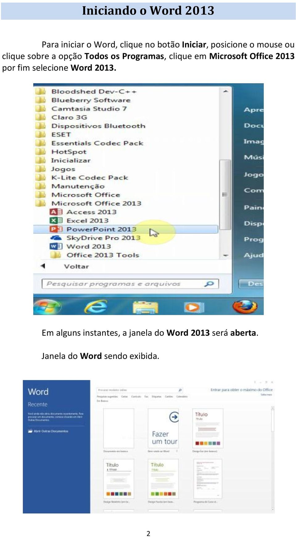 em Microsoft Office 2013 por fim selecione Word 2013.