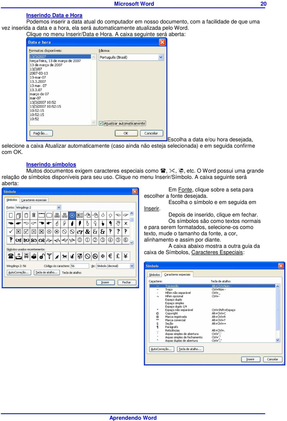 A caixa seguinte será aberta: Escolha a data e/ou hora desejada, selecione a caixa Atualizar automaticamente (caso ainda não esteja selecionada) e em seguida confirme com OK.